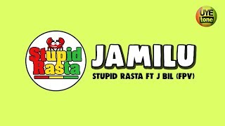 STUPID RASTA - JAMILU (FT J Bil FPV) chords