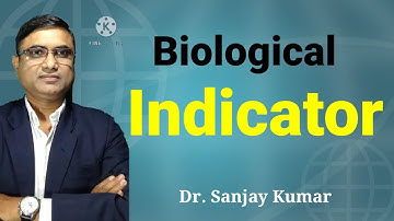 Biological Indicator,Dr. Sanjay Kumar, PhD