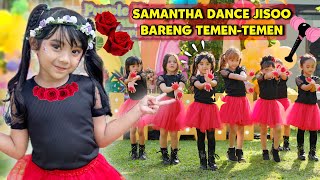 SAMANTHA DANCE JISOO FLOWERS BARENG TEMEN | AKHIRNYA LULUS TK MAU MASUK SD | DANCE VIRAL