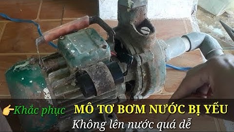 Hướng dẫn sửa mô tơ bơm nước bị yếu/Cách sửa mô tơ bơm nước không lên nước/SÁNG TẠO VIỆT