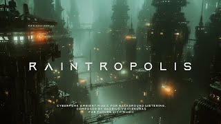 RAINTROPOLIS: Future City Sleep Music  ULTRA RELAXING Cyberpunk Ambient