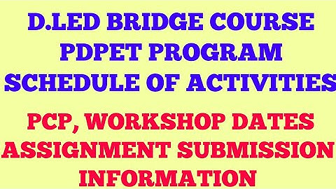 NIOS D.LED BRIDGE COURSE (PDPET PROGRAM ) SCHEDULE OF ACTIVITIES, PCP CLASSES, WORKSHOP DATES DETAIL