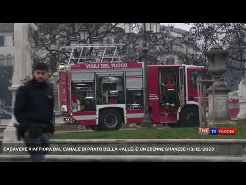 CADAVERE RIAFFIORA DAL CANALE DI PRATO DELLA VALLE: E' UN 25ENNE GHANESE | 13/12/2023