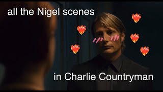 All Nigel Scenes in Charlie Countryman
