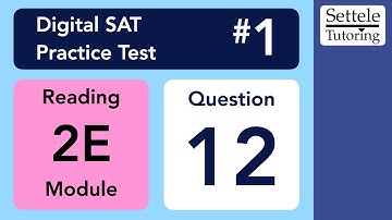 Digital SAT 1, Reading Module 2E, Question 12 (passage)