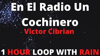 Victor Cibrian - En El Radio Un Cochinero | 1 HORA