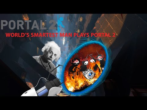 WORLDS SMARTEST MAN RETURNS TO PORTAL 2 |   Portal 2 - part 1