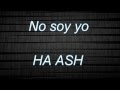 HA ASH - No soy yo (letra)