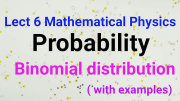 Lec 6 Probability : Binomial Distribution | Csir net mathematical physics