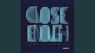 Close Enough (Original Mix)
