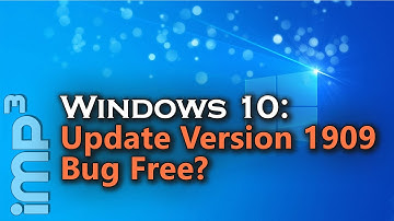 Windows 10 Update 1909. Bug Free?