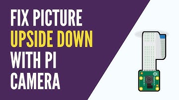 Raspberry Pi - Camera Picture Upside Down - How to Fix