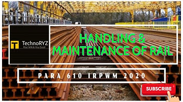 Chapter-6 Para 610 HANDLING AND MAINTAINANCE OF RAIL IRPWM 2020