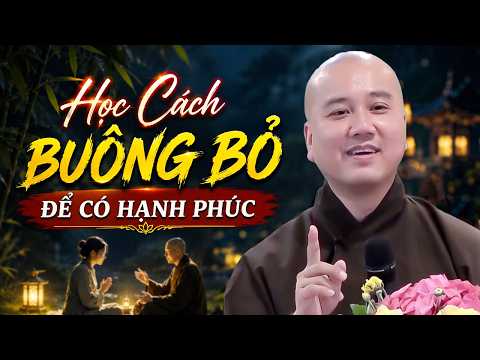 Tập Buông Bỏ Để Tìm Hạnh Phúc Cho Mình -  Pháp Thoại Thầy Thích Pháp Hòa