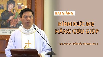 GIẢNG LỄ KÍNH ĐỨC MẸ HẰNG CỨU GIÚP - LM GIUSE TRẦN HỮU HOAN, DCCT