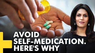 Gravitas Plus: Self-medication and why you should avoid it