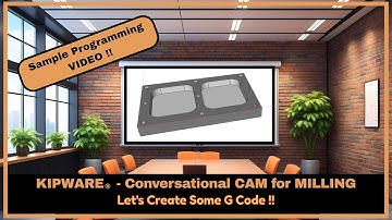 KipwareM - Conversational CAM - Sample Programming Video for Milling, Drilling an Everyday Workpiece