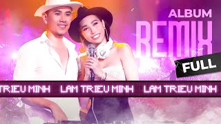 Nhạc Remix Cực Mạnh Hay Nhất 2022 - Album Lâm Triệu Minh Remix Mới Nhất | Luật Đời