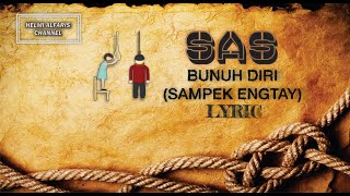 LAGU BUNUH DIRI (SAMPEK ENGTAY) SAS BAND + LIRIK LAGU