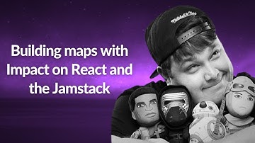 Building maps with Impact on React and the Jamstack | Colby Fayock | Conf42 JavaScript 2020