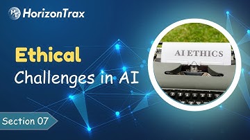 🎓 Section 7: Ethical Challenges in AI | #Horizontrax : AI-First Education