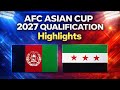 Highlights Syria Vs Afghanistan AFC Asian Cup 2027 Qualification ملخص مباراة سوريا أفغانستان 