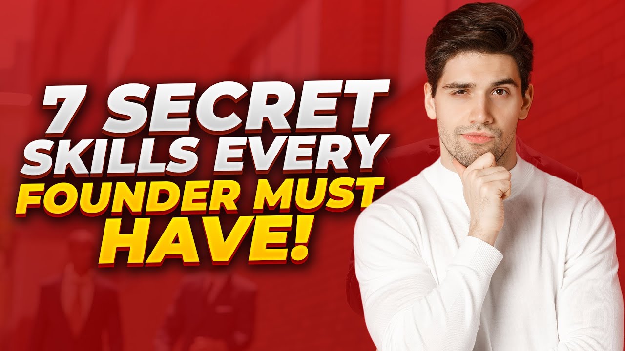 7 SKILLS every FOUNDER and ENTREPRENEUR MUST HAVE - YouTube