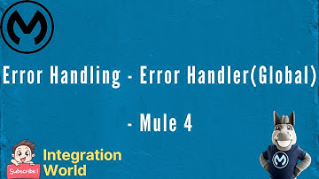 Error Handling  - Error Handler (Global) - Mule 4