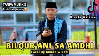 BIKIN HATI TENANG! Bilqur’ani Sa’amdi (Dzuqtu Walalan)| Cover by Ahmad Widani