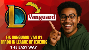 How to Fix Vanguard VAN-81 Error in League of Legends (2025 Guide)