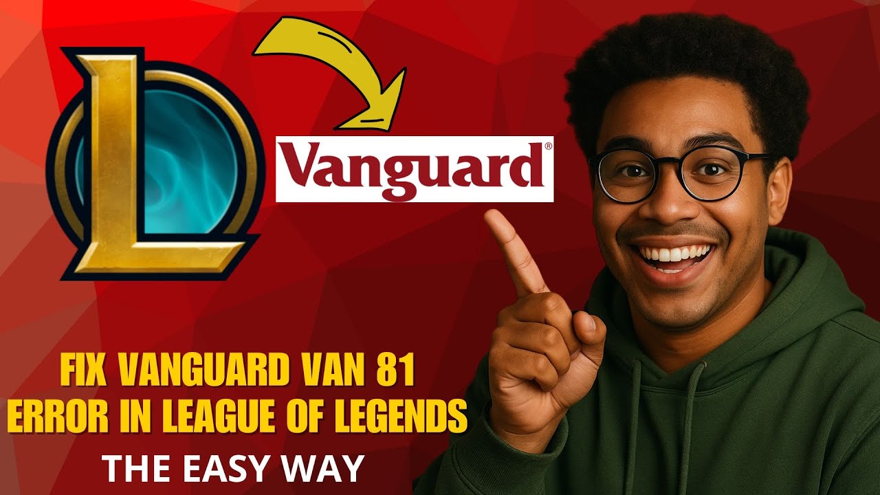 Как исправить ошибку Vanguard VAN-81 в League of Legends (руководство 2025 года)