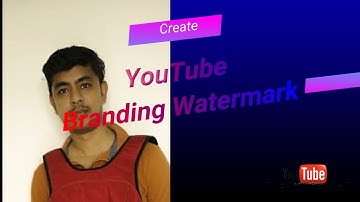 How to Create YouTube Branding Watermark for Your Channel, Bangla Tutorial