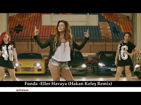 Dj ahin Feat Funda   Eller Havaya Hakan Kele Remix