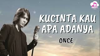 Once ~ Kucinta Kau Apa Adanya ~ Happy Lirik