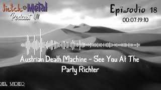 Segmento Episodio 18: Austrian Death Machine - See You At The Party