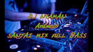 DJ NYAMAN Andmesh SANTAI MIX FULL BASS