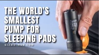 Flextail Zero Pump : World's Smallest Pump For Sleeping Pads | Indiegogo | Gizmo-Hub.com