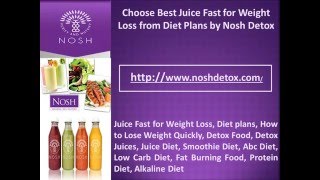Choose best juice fast for weight loss from diet plans by nosh detox