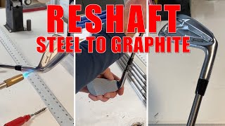 GOLF CLUB RESHAFT STEEL TO GRAPHITE / HOW TO