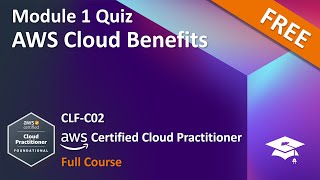 CLF C02 - QUIZ Module 01 : AWS Cloud Benefits
