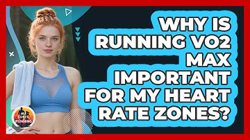 Why Is Running VO2 Max Important For My Heart Rate Zones? - All Sorts Of Running