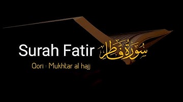 QUR'AN SURAH FATIR | SYEKH MUKHTAR AL HAJ | قران سورة فاطر