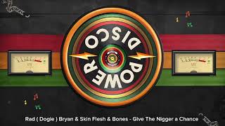 Rad  Dogie  Bryan  Skin Flesh  Bones  Give The Nigger A Chance