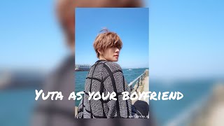 Imagine Yuta as your boyfriend