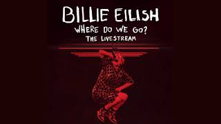 Billie Eilish - Where Do We Go? The LiveStream - bury a friend (Audio)