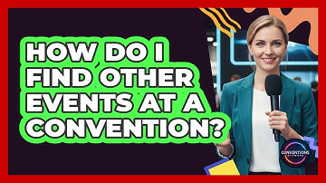 How Do I Find Other Events At A Convention?