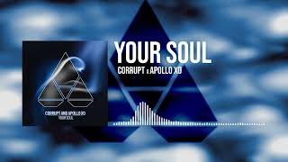 Your Soul- Corrupt & Apollo Xo