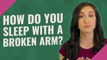 How do you sleep with a broken arm?