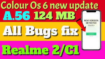 Colour OS 6 new update A.56 124MB Realme 2 and C1 | Bugs fix