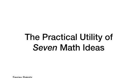 The Practical Utility of Seven Math Ideas